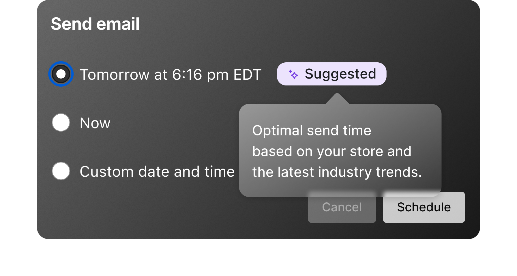 There are three choices for the merchant to schedule emails. The first choice, powered by Shopify AI, suggests sending the email tomorrow based on recent trends. The second choice is to send it now. The third choice allows the merchant to decide the date and time.